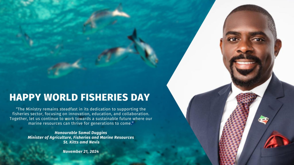 World Fisheries Day Address by Hon. Samal Duggins, Minister of Agriculture, Fisheries and Marine Resources St. Kitts and Nevis